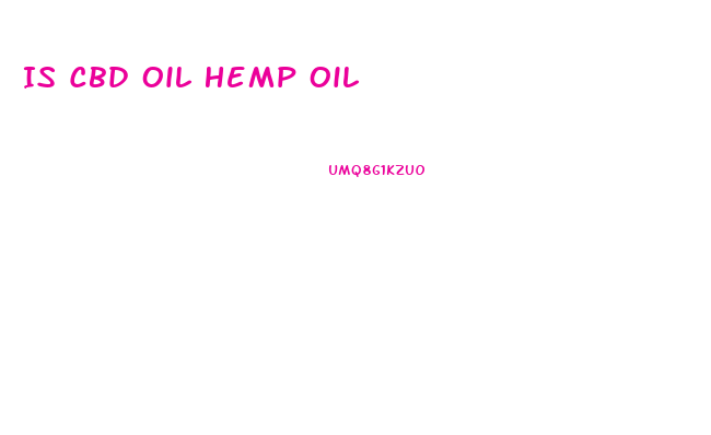 Is Cbd Oil Hemp Oil