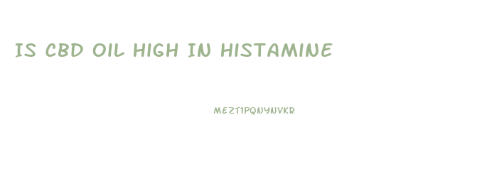 Is Cbd Oil High In Histamine