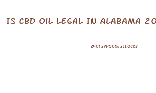 Is Cbd Oil Legal In Alabama 2023