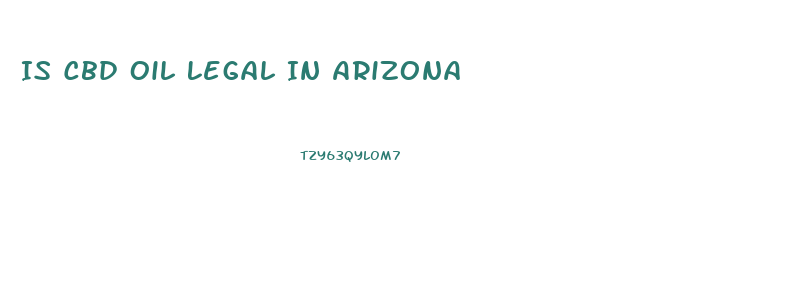 Is Cbd Oil Legal In Arizona