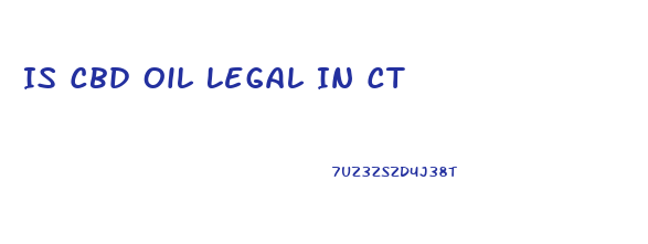 Is Cbd Oil Legal In Ct