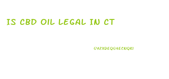 Is Cbd Oil Legal In Ct