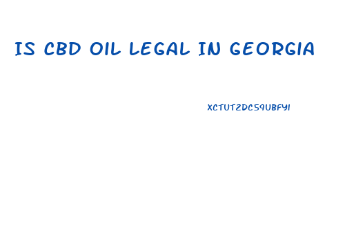 Is Cbd Oil Legal In Georgia