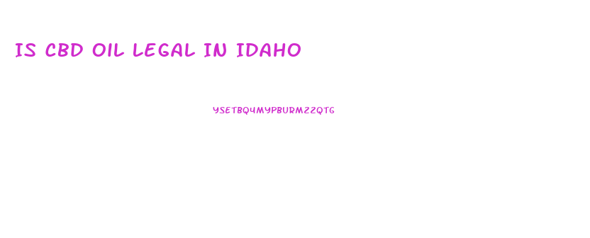 Is Cbd Oil Legal In Idaho