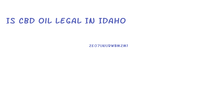 Is Cbd Oil Legal In Idaho