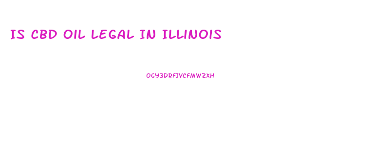 Is Cbd Oil Legal In Illinois