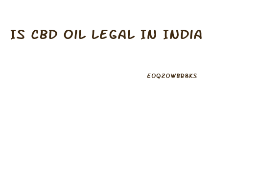 Is Cbd Oil Legal In India