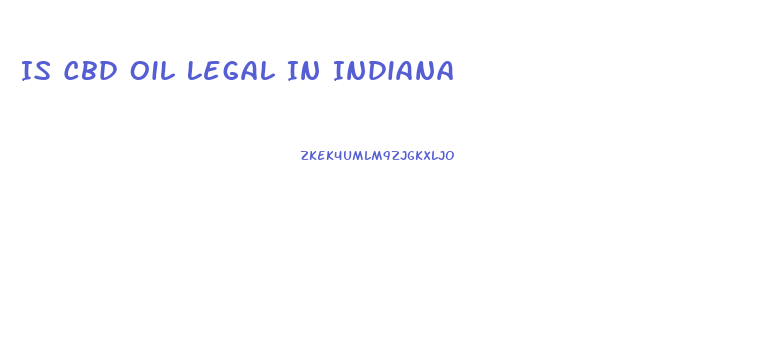 Is Cbd Oil Legal In Indiana