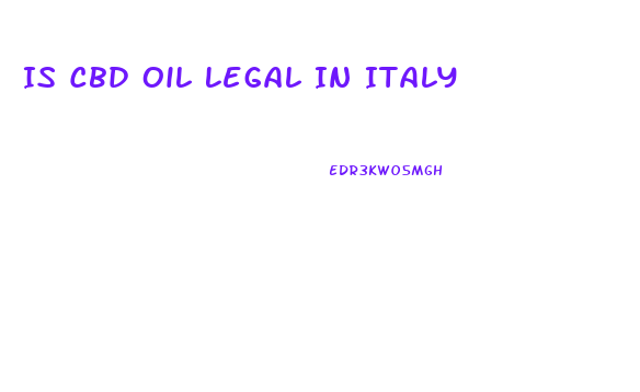 Is Cbd Oil Legal In Italy