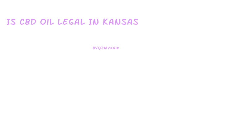 Is Cbd Oil Legal In Kansas