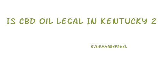 Is Cbd Oil Legal In Kentucky 2023