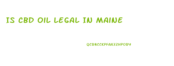 Is Cbd Oil Legal In Maine