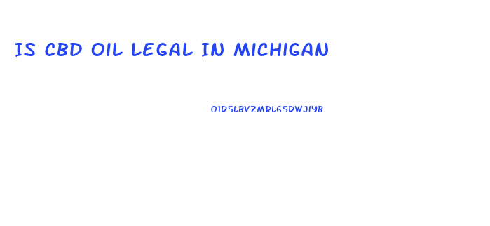 Is Cbd Oil Legal In Michigan