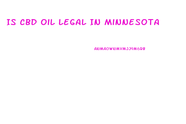 Is Cbd Oil Legal In Minnesota