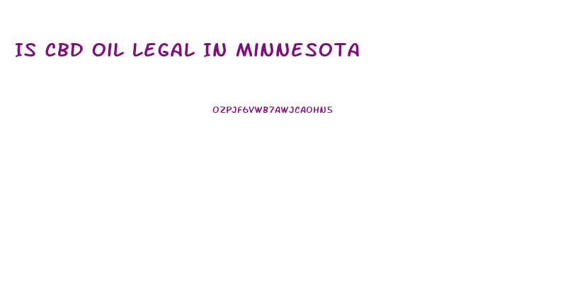 Is Cbd Oil Legal In Minnesota