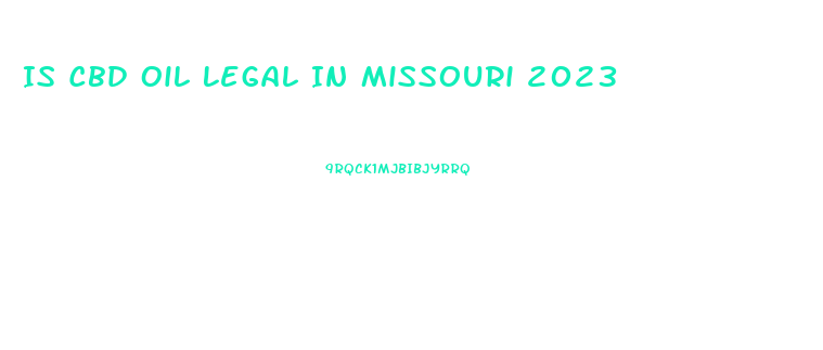 Is Cbd Oil Legal In Missouri 2023