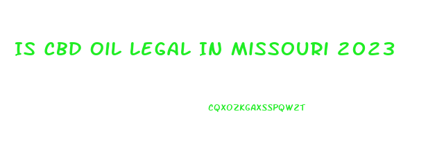 Is Cbd Oil Legal In Missouri 2023