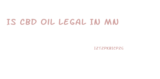 Is Cbd Oil Legal In Mn