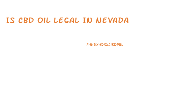 Is Cbd Oil Legal In Nevada