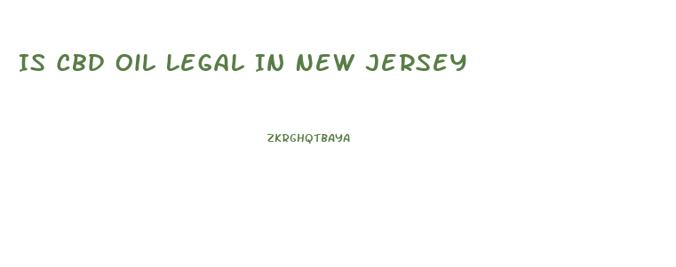 Is Cbd Oil Legal In New Jersey