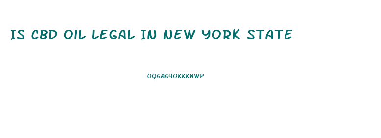 Is Cbd Oil Legal In New York State