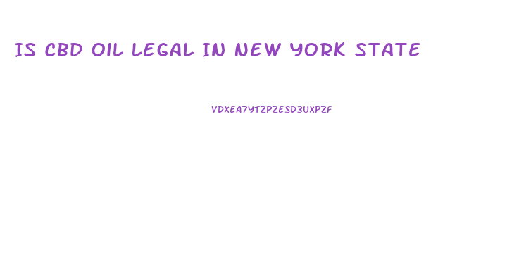 Is Cbd Oil Legal In New York State