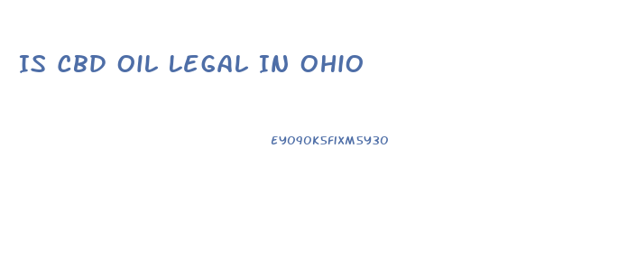 Is Cbd Oil Legal In Ohio