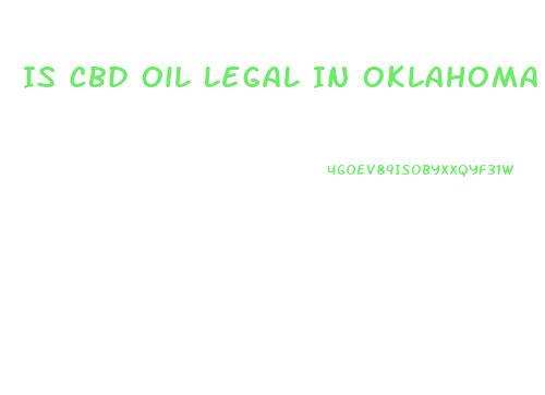 Is Cbd Oil Legal In Oklahoma