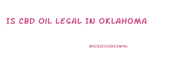 Is Cbd Oil Legal In Oklahoma