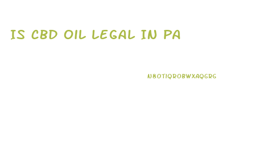 Is Cbd Oil Legal In Pa