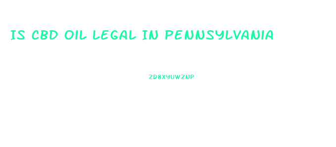 Is Cbd Oil Legal In Pennsylvania