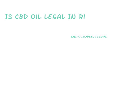 Is Cbd Oil Legal In Ri