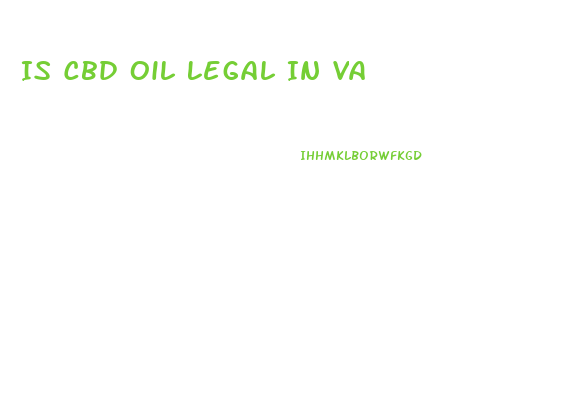 Is Cbd Oil Legal In Va