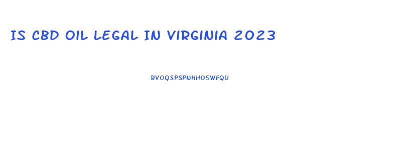 Is Cbd Oil Legal In Virginia 2023