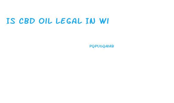 Is Cbd Oil Legal In Wi