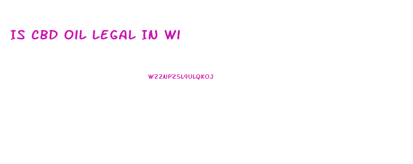 Is Cbd Oil Legal In Wi