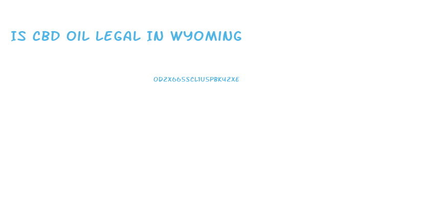 Is Cbd Oil Legal In Wyoming