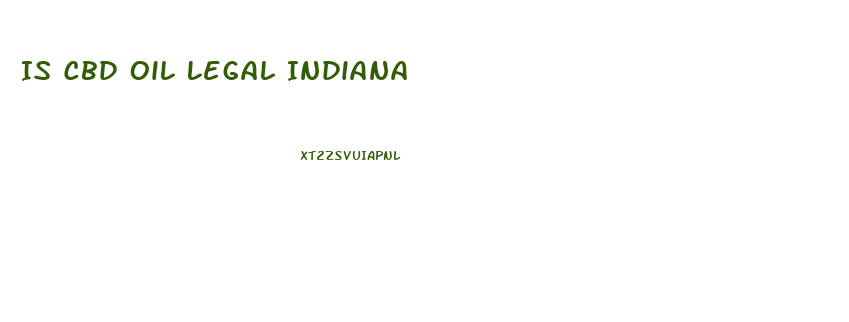 Is Cbd Oil Legal Indiana
