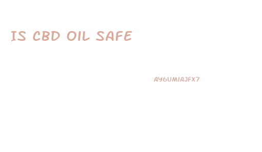 Is Cbd Oil Safe