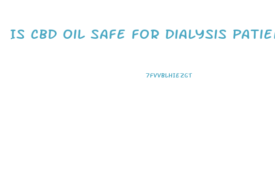 Is Cbd Oil Safe For Dialysis Patients