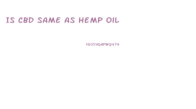 Is Cbd Same As Hemp Oil