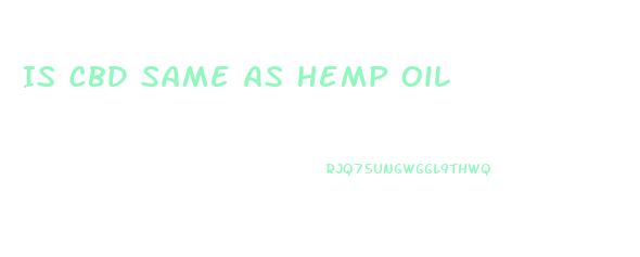 Is Cbd Same As Hemp Oil