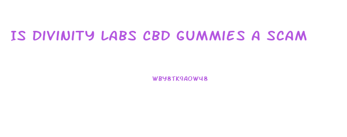 Is Divinity Labs Cbd Gummies A Scam