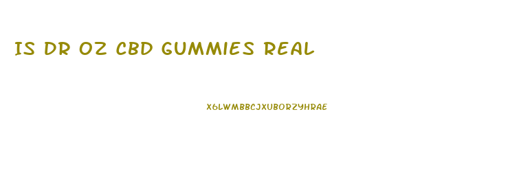 Is Dr Oz Cbd Gummies Real