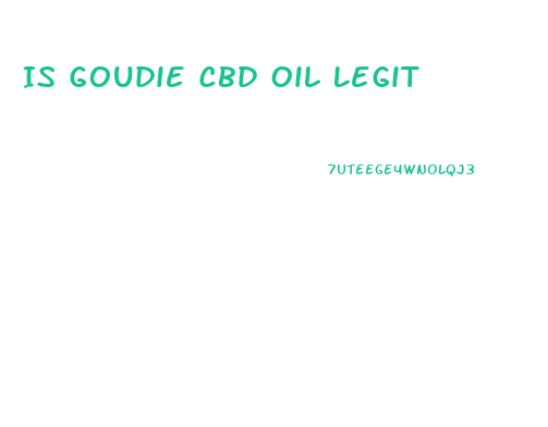 Is Goudie Cbd Oil Legit