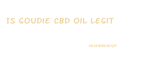 Is Goudie Cbd Oil Legit