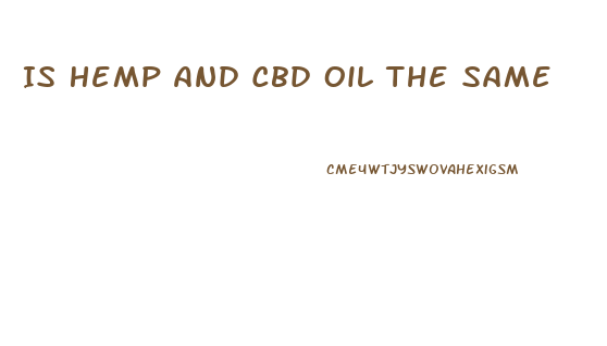 Is Hemp And Cbd Oil The Same