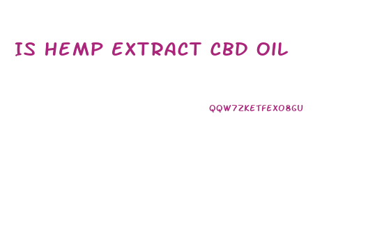 Is Hemp Extract Cbd Oil