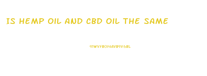 Is Hemp Oil And Cbd Oil The Same
