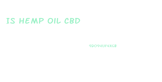 Is Hemp Oil Cbd